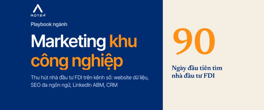 Chiến lược digital marketing cho bất động sản khu công nghiệp: Thu hút nhà đầu tư FDI trên kênh số