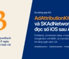 Đo lường quảng cáo app iOS sau ATT: SKAdNetwork, AdAttributionKit và cách đọc số lệch với MMP