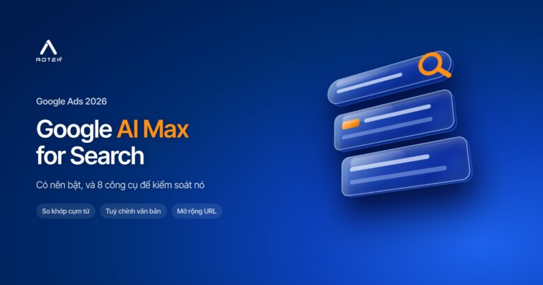 Google AI Max for Search: có nên bật và cách kiểm soát