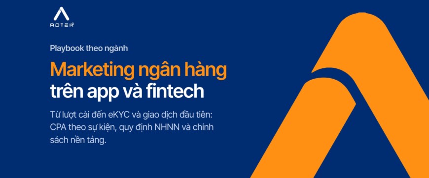 Marketing ngân hàng trên app: user acquisition cho ngân hàng số, ví điện tử và fintech